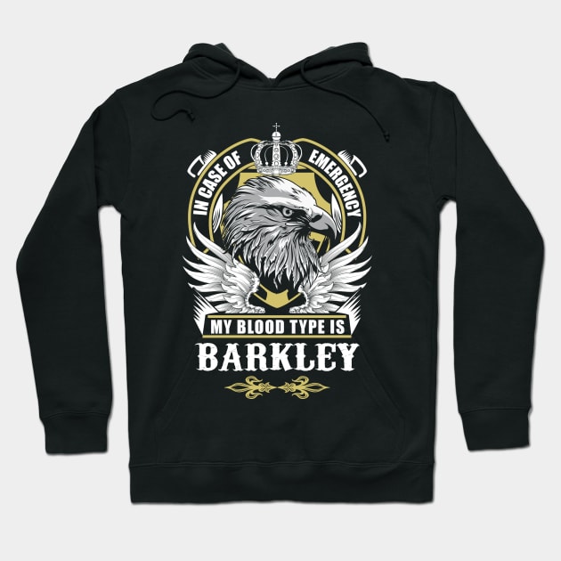 Barkley Name T Shirt - In Case Of Emergency My Blood Type Is Barkley Gift Item Hoodie by AlyssiaAntonio7529